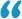 Graphic of an open quotation mark in white on a light blue background, used to highlight quotes or testimonials.